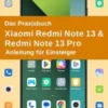 Das Praxisbuch Xiaomi Redmi Note 13 & Redmi Note 13 Pro - Anleitung für Einsteiger