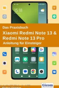Das Praxisbuch Xiaomi Redmi Note 13 & Redmi Note 13 Pro - Anleitung für Einsteiger