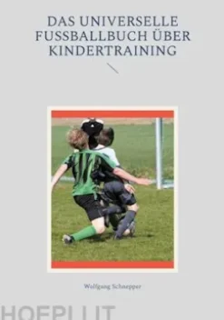 Das universelle Fußballbuch über Kindertraining