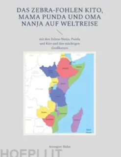 Das Zebra-Fohlen Kito, Mama Punda und Oma Nanja auf Weltreise