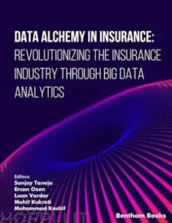Data Alchemy in Insurance: Revolutionizing the Insurance Industry through Big Data Analytics