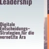 Data–Driven Leadership – Digitale Entscheidungs–Strategien für die vernetzte Ära