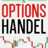 Daytrading & Optionshandel: Trade wie ein Profi - Nutze Gewinnstrategien und präzise technische Analyse, um mit Aktien, Rohstoffen, Forex, Futures, Bitcoin & ETFs in jeder Marktlage erfolgreich zu handeln.