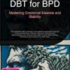 DBT for BPD: Mastering Emotional Balance and Stability