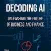 Decoding AI: Unleashing the Future of Business and Finance