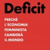 DEFICIT. Perché l'economia femminile cambierà il mondo