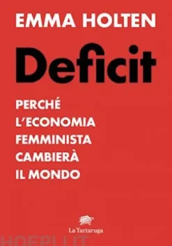 DEFICIT. Perché l'economia femminile cambierà il mondo