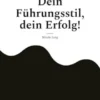 Dein Führungsstil, dein Erfolg!