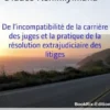 De l’incompatibilité de la carrière des juges et la pratique de la résolution extrajudiciaire des litiges