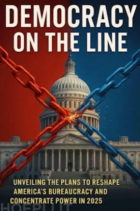 Democracy on the Line: Unveiling the Plans to Reshape America’s Bureaucracy and Concentrate Power in 2025
