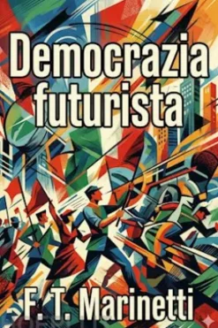 Democrazia futurista: dinamismo politico