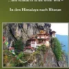 ...den schickt er in die weite Welt - in den Himalaya nach Bhutan