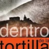 Dentro De La Tortilla: Un Viaje En Búsqueda De La Autenticidad