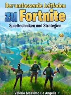 Der umfassende Leitfaden zu Fortnite