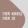 Der Kreis Der 13