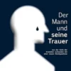 Der Mann und seine Trauer
