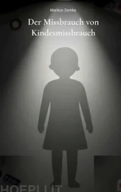 Der Missbrauch von Kindesmissbrauch