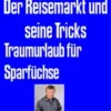 Der Reisemarkt und seine Tricks