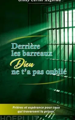 Derrière les barreaux, Dieu ne t'a pas oublié