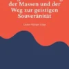 Der Schleier der Freiheit - Die große Täuschung der Massen und der Weg zur geistigen Souveränität