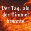 Der Tag, als der Himmel brannte