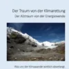 Der Traum von der Klimarettung - Der Albtraum von der Energiewende