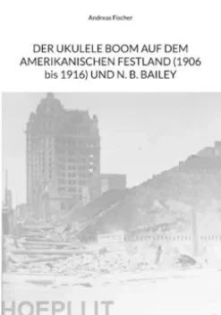 Der Ukulele-Boom auf dem amerikanischen Festland (1906 bis 1916) und N. B. Bailey