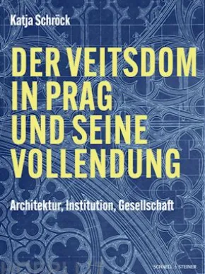 Der Veitsdom in Prag und seine Vollendung