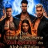 Der zurückgewiesene Zuchtgefährte des Alpha-Königs und ihre Flucht