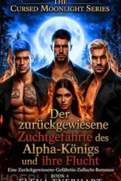 Der zurückgewiesene Zuchtgefährte des Alpha-Königs und ihre Flucht