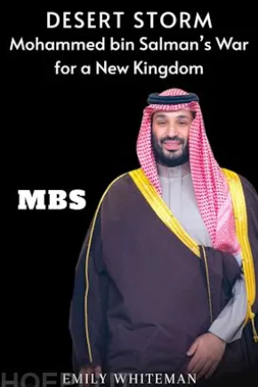 Desert Storm: Mohammed bin Salman’s War for a New Kingdom