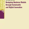 Designing Business Models through Sustainable and Digital Innovation