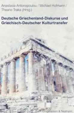 Deutsche Griechenland-Diskurse und Griechisch-Deutscher Kulturtransfer