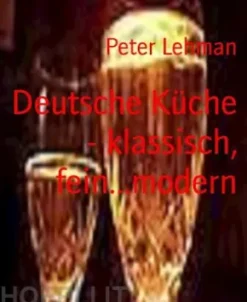 Deutsche Küche - klassisch, fein...modern