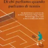 Di chi parliamo quando parliamo di tennis