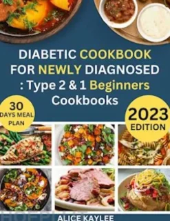 Diabetic Cookbook For Newly Diagnosed : Type 2 & 1 Beginners Cookbooks