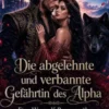 Die abgelehnte und verbannte Gefährtin des Alpha