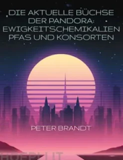 Die aktuelle Büchse der Pandora: Ewigkeitschemikalien PFAS und Konsorten