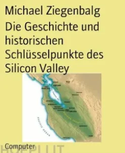 Die Geschichte und historischen Schlüsselpunkte des Silicon Valley