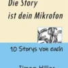 Die Story ist dein Mikrofon
