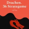 Die Stärke des chinesischen Drachen. 36 Strategeme
