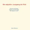 Die subjektive Aneignung der Welt