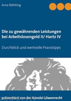 Die zu gewährenden Leistungen bei Arbeitslosengeld II/ Hartz IV