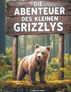 Die Abenteuer des kleinen Grizzlys