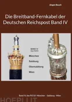 Die Breitband-Fernkabel der Deutschen Reichspost Band IV