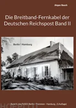 Die Breitband-Fernkabel der Deutschen Reichspost Band II
