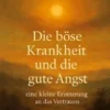 Die böse Krankheit und die gute Angst