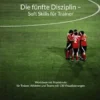 Die fünfte Disziplin - Soft Skills für Trainer