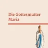 Die Gottesmutter Maria