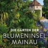 Die Gärten der Blumeninsel Mainau
